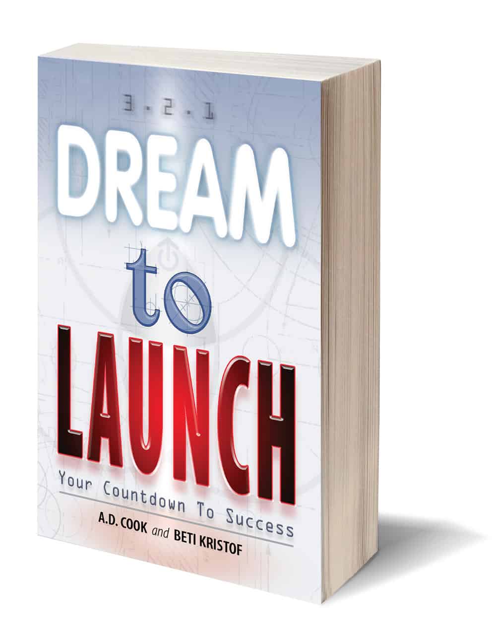 Dream To Launch by A.D. Cook and Beti Kristof