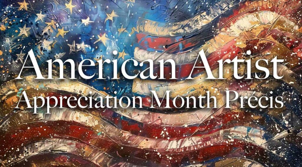 American Artist Appreciation Month Précis for August 2024