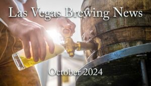 Las Vegas Brewing News by Bob Barnes, October 2024